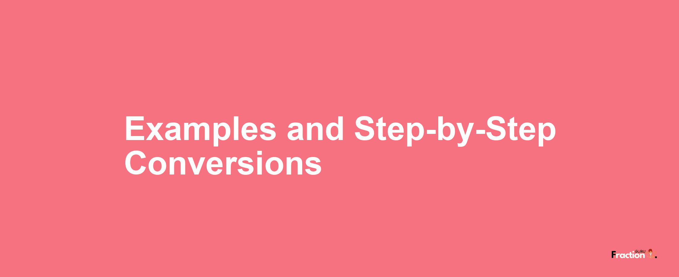 Examples and Step-by-Step Conversions